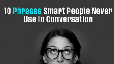 10 Phrases Smart People Never Use In Conversation