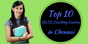 Top 10 IELTS Coaching Centres in Chennai