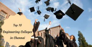 Top 10 Engineering Colleges in Chennai