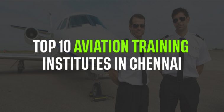 Top 10 Aviation Training Institutes in Chennai