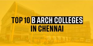 Top 10 B Arch Colleges in Chennai