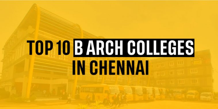 Top 10 B Arch Colleges in Chennai