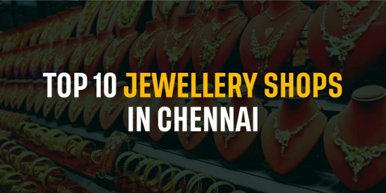 Top 10 Jewellery Shops in Chennai