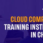 Top 10 Cloud Computing Training Institutes In Chennai