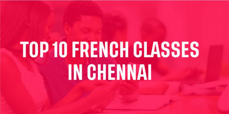 Top 10 French Classes in Chennai