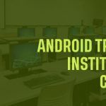 Top 10 Android Training Institutes in Chennai