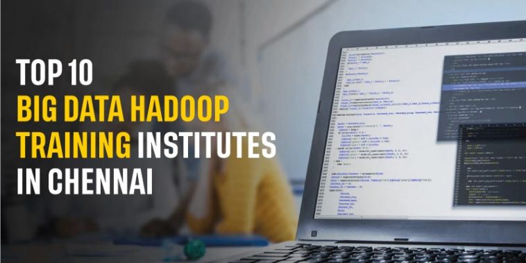 Top 10 Big Data Hadoop Training Institutes in Chennai
