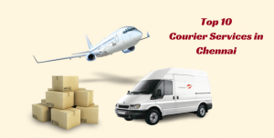 Top 10 Courier Services in Chennai