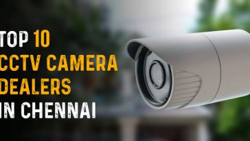 Top 10 CCTV Camera Dealers in Chennai