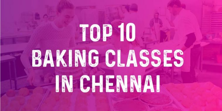 Top 10 Baking Classes in Chennai