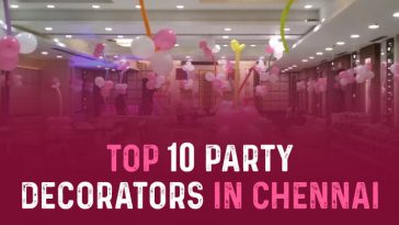 Top 10 Party Decorators in Chennai