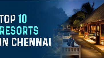 Top 10 Resorts in Chennai