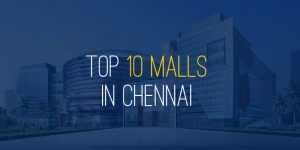 Top 10 Malls in Chennai