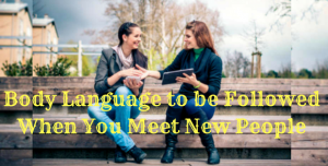 Body Language to be Followed When You Meet New People