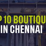 Top 10 Boutiques in Chennai