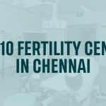 Top 10 Fertility center in Chennai