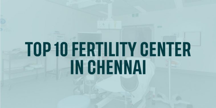 Top 10 Fertility center in Chennai