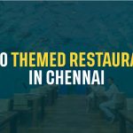 Top 10 Themed Restaurants In Chennai