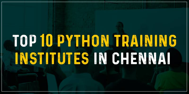 Top 10 Python training institutes in Chennai | Python training in Chennai