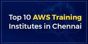 Top 10 AWS Training Institutes in Chennai