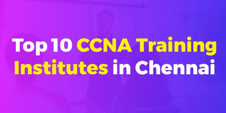 Top 10 CCNA Training Institutes in Chennai
