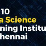 Top 10 Data Science Training Institutes in Chennai