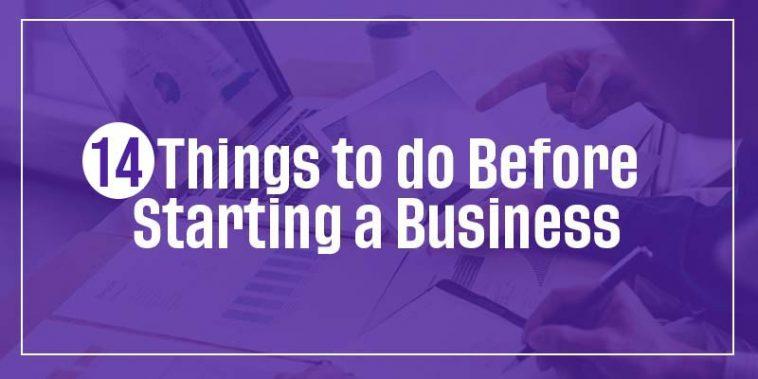 Things To Do Before Starting A Business 14 Things to Do Before Starting a Business