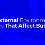 9 External Environment Factors That Affect Business