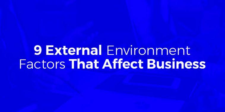 9 External Environment Factors That Affect Business