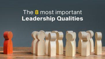 The 8 most important leadership qualities