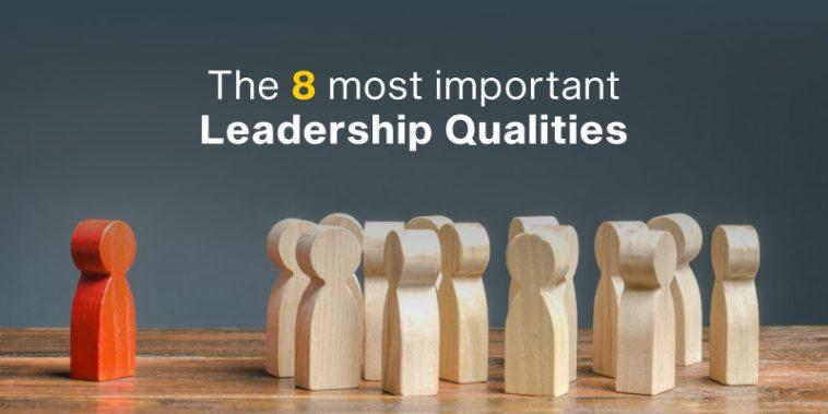 The 8 most important leadership qualities