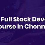 Top 10 Full Stack Developer Course in Chennai