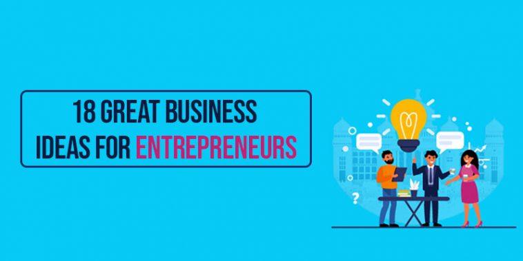 18 Great Business Ideas for Entrepreneurs