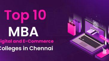 Top 10 MBA Digital and E-Commerce Colleges in Chennai