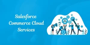 Maximize Retail Success with Salesforce Commerce Cloud Services